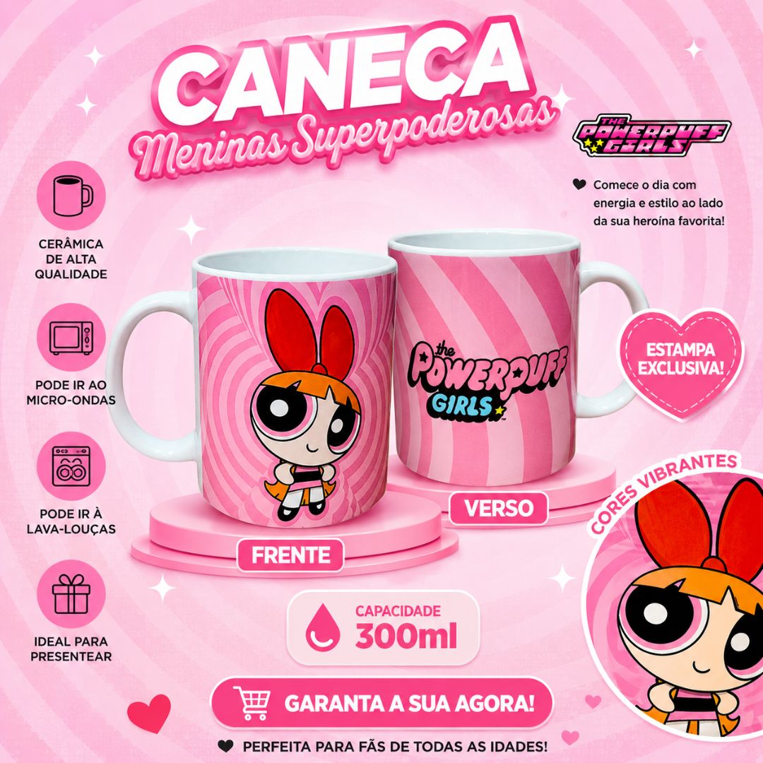 CANECA PORCELANA MENINAS SUPERPODEROSAS FLORZINHA LINDINHA DOCINHO 300ML - Imagem 6
