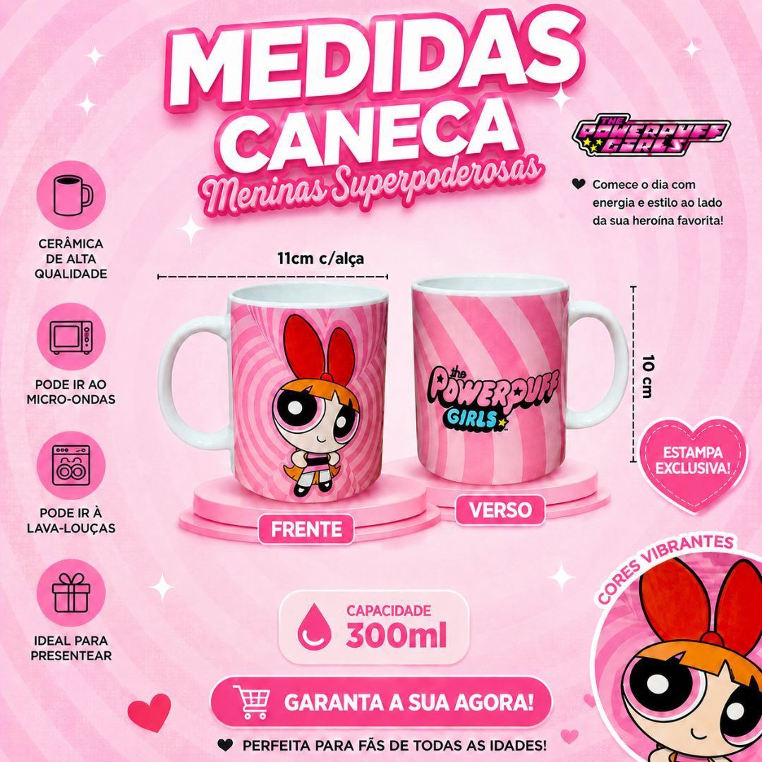 CANECA PORCELANA MENINAS SUPERPODEROSAS FLORZINHA LINDINHA DOCINHO 300ML - Imagem 8